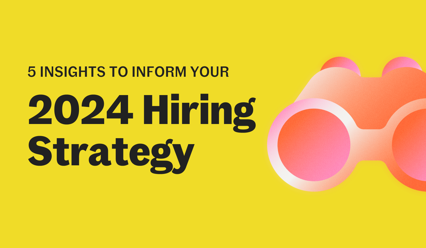 5 Insights to Inform Your 2024 Hiring Strategy
