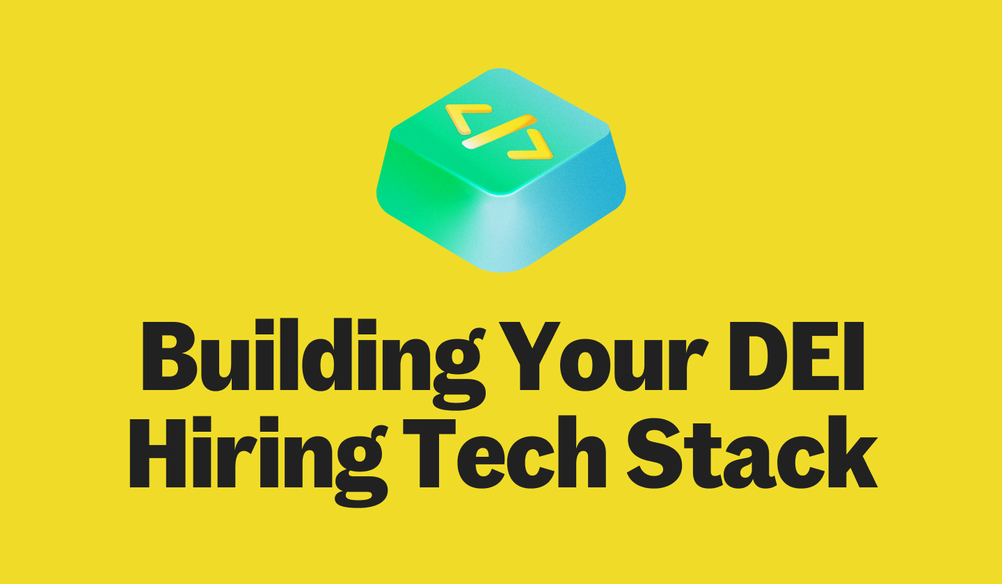 Diverse by Design: Building out Your DEI Hiring Tech Stack